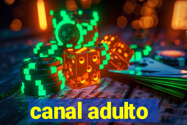 canal adulto